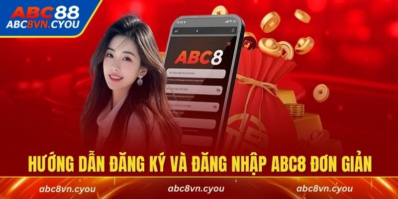 Hướng dẫn đăng ký và đăng nhập ABC8 đơn giản