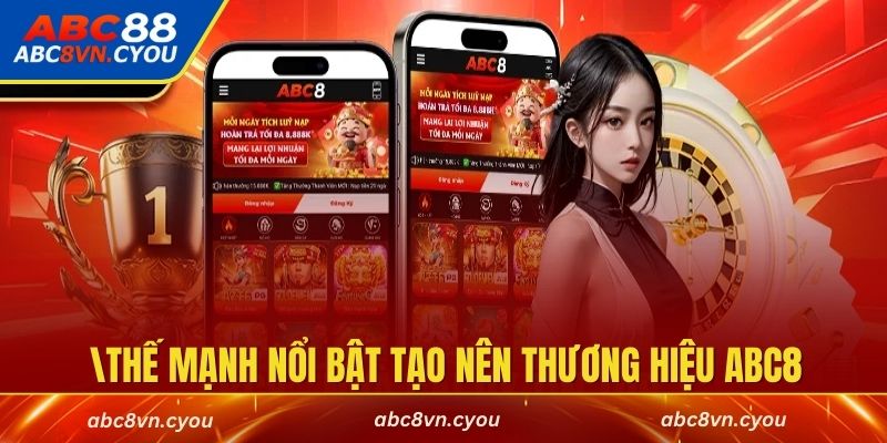 Khám phá thế mạnh nổi bật tạo nên thương hiệu ABC8 uy tín
