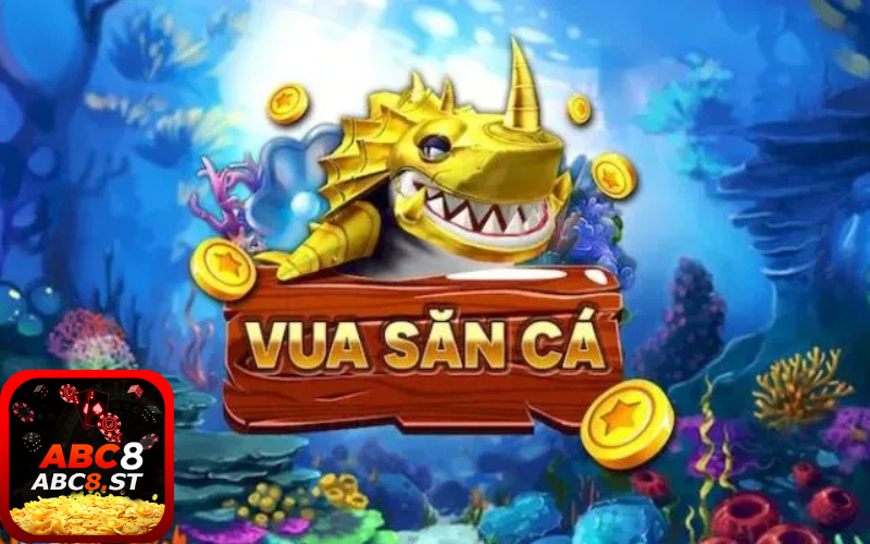 Bí quyết chơi Vua Bắn Cá hiệu quả tại abc8
